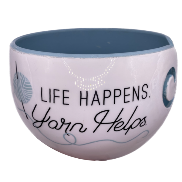 Bol à Laine «Life Happens Yarn Helps»